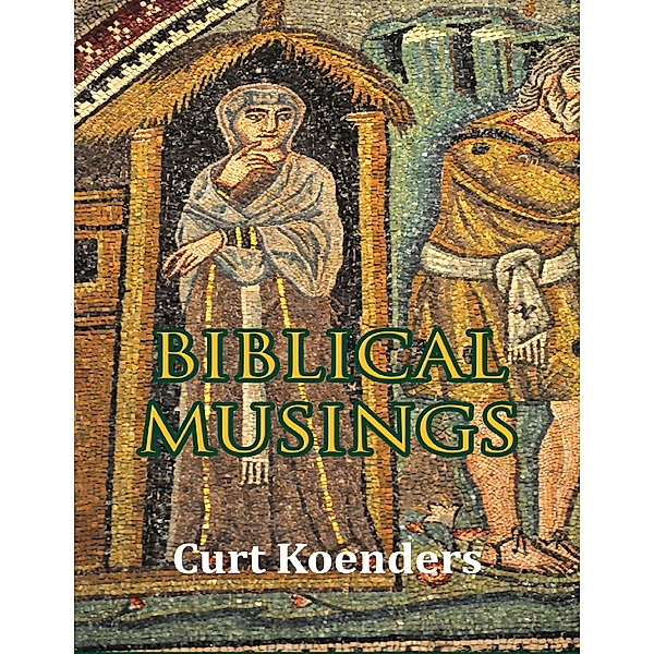 Biblical Musings, Curt Koenders