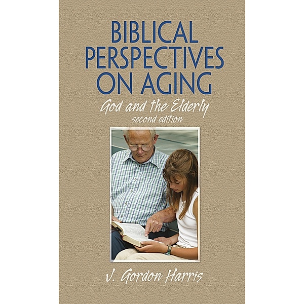 Biblical Perspectives on Aging, J. Gordon Harris