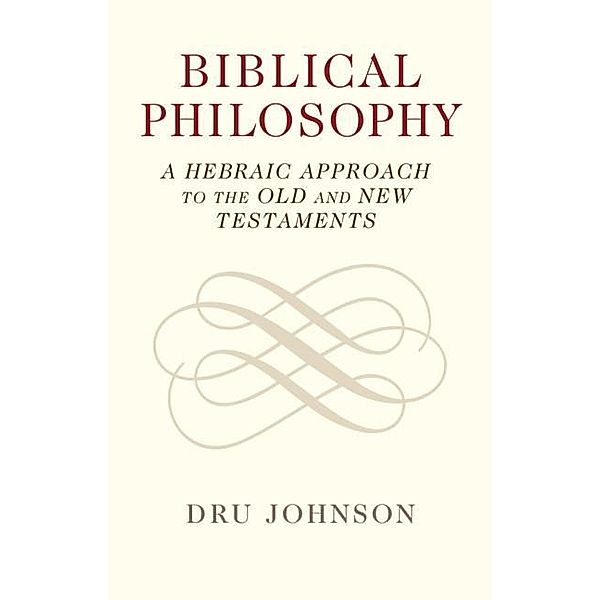 Biblical Philosophy, Dru Johnson