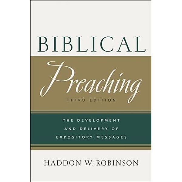Biblical Preaching, Haddon W. Robinson
