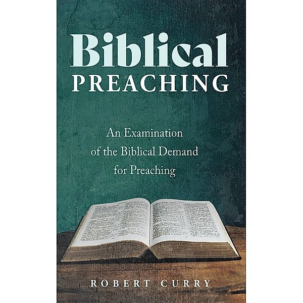 Biblical Preaching, Robert Curry