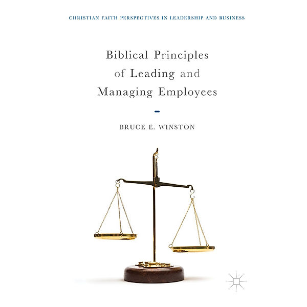 Biblical Principles of Leading and Managing Employees, Bruce E. Winston