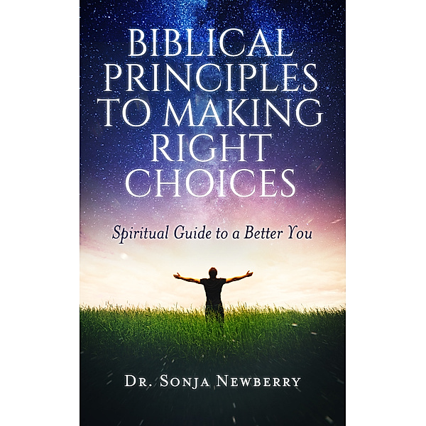 Biblical Principles to Making Right Choices, Dr. Sonja Newberry