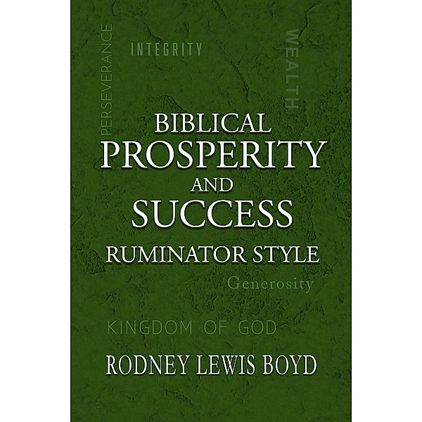 Biblical Prosperity and Success Ruminator Style, Rodney Boyd