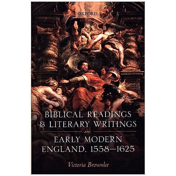 Biblical Readings and Literary Writings in Early Modern England, 1558-1625, Victoria Brownlee