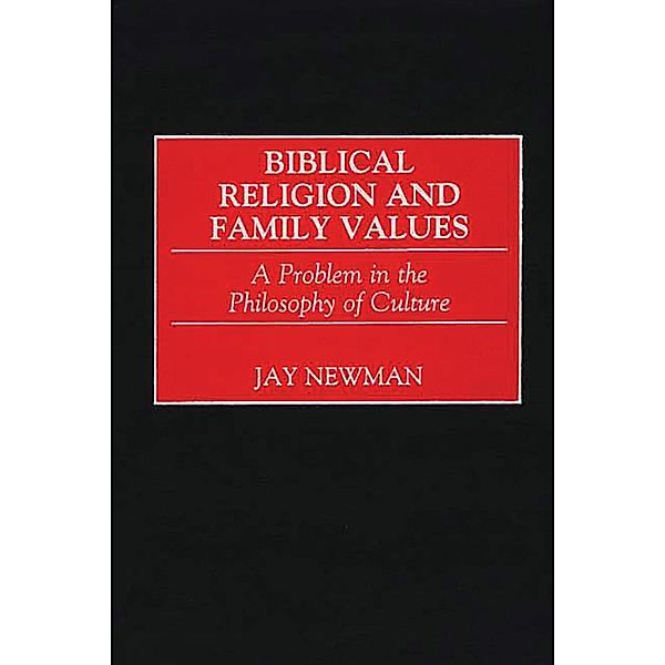 Biblical Religion and Family Values, Jay Newman