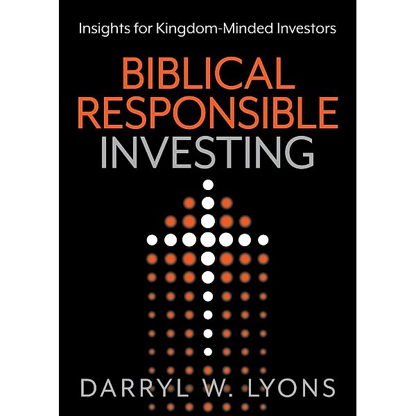Biblical Responsible Investing / Morgan James Faith, Darryl W. Lyons