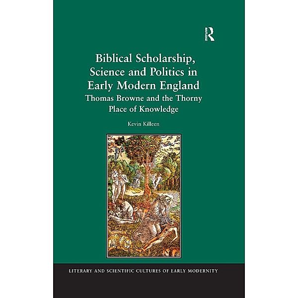 Biblical Scholarship, Science and Politics in Early Modern England, Kevin Killeen