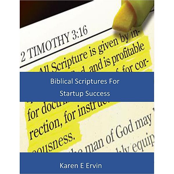 Biblical Scriptures For Startup Success, Karen E Ervin