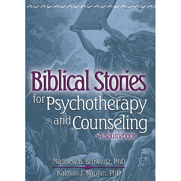 Biblical Stories for Psychotherapy and Counseling, Kalman Kaplan, Matthew Schwartz