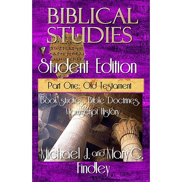 Biblical Studies Student Edition Part One: Old Testament / Biblical Studies Student, Michael J. Findley, Mary C. Findley