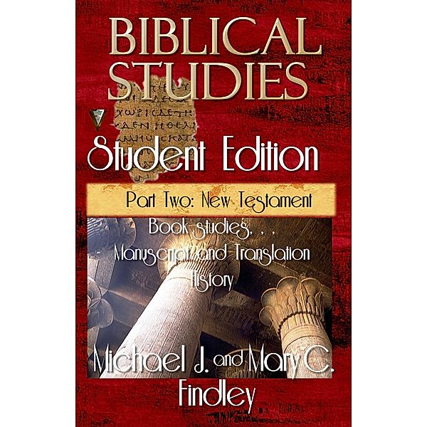 Biblical Studies Student Edition Part Two: New Testament (OT and NT Biblical Studies Student and Teacher Editions, #4) / OT and NT Biblical Studies Student and Teacher Editions, Michael J. Findley