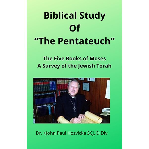 Biblical Study of the Pentateuch, John Hozvicka