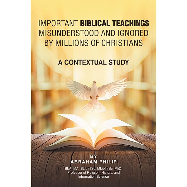 Biblical Teachings Misunderstood and Ignored By Millions of Christians, Ma Philip Bla, Information Science