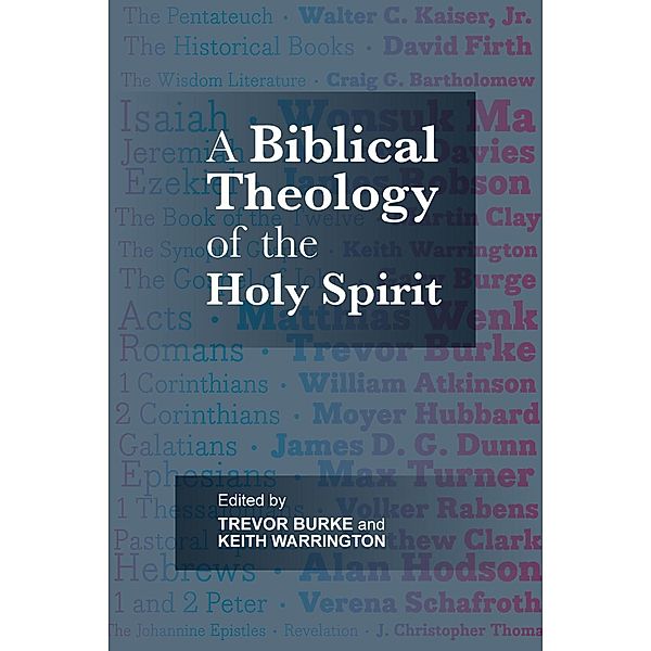 Biblical Theology of the Holy Spirit, Trevor J. Burke