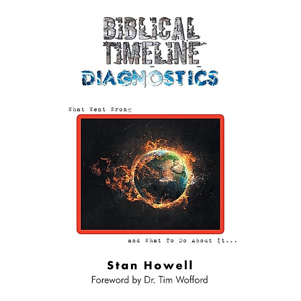 Biblical Timeline Diagnostics, Stan Howell