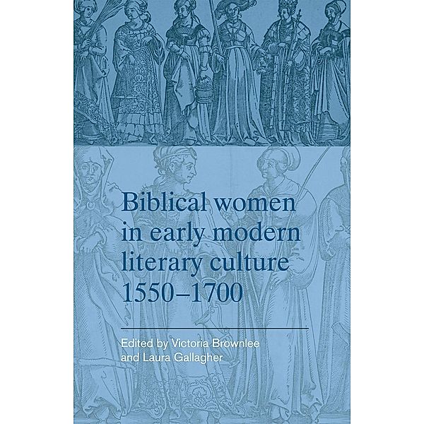 Biblical women in early modern literary culture, 1550-1700