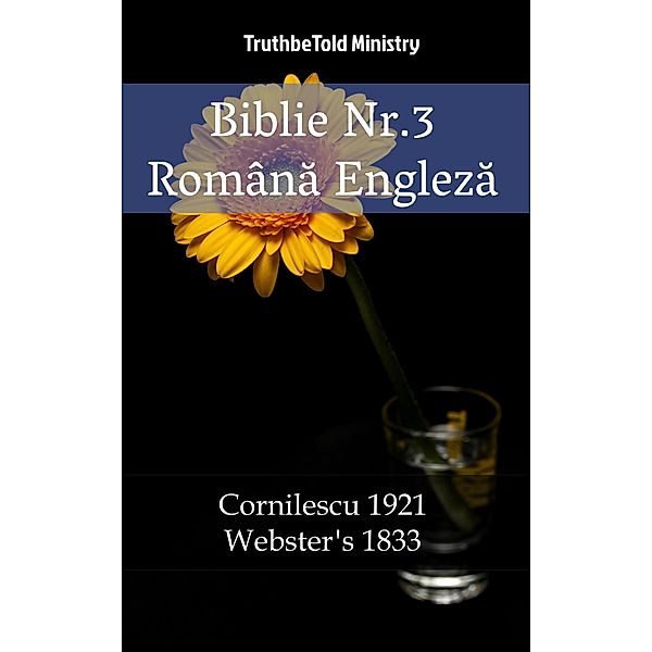 Biblie Nr.3 Româna Engleza / Parallel Bible Halseth Bd.1859, Truthbetold Ministry