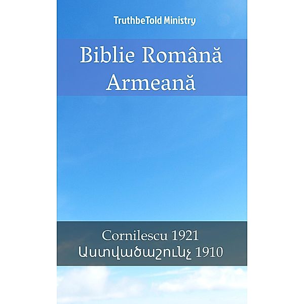Biblie Româna Armeana / Parallel Bible Halseth Bd.1818, Truthbetold Ministry