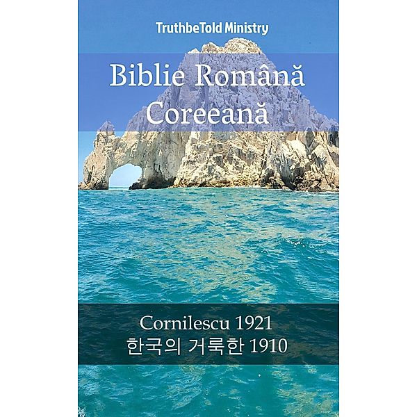 Biblie Româna Coreeana / Parallel Bible Halseth Bd.1836, Truthbetold Ministry