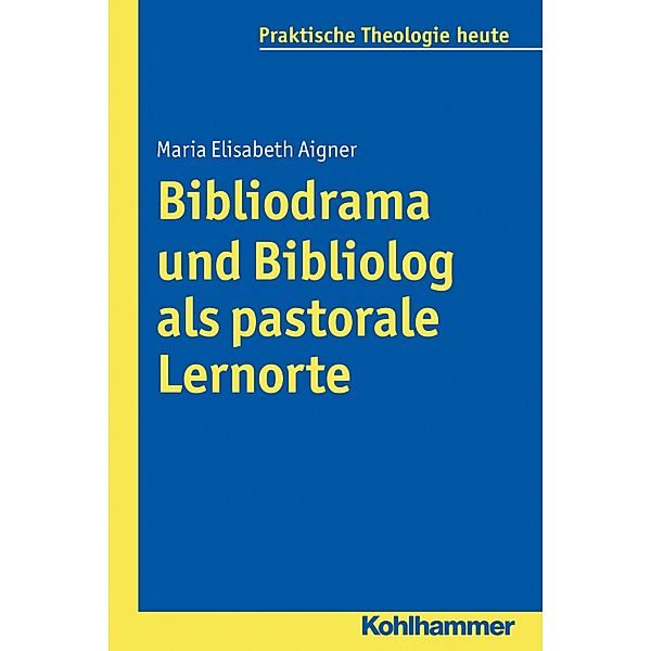 Bibliodrama und Bibliolog als pastorale Lernorte, Maria Elisabeth Aigner