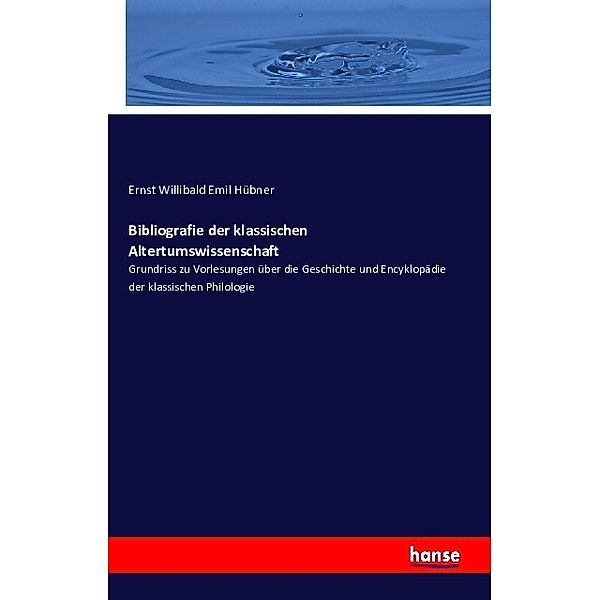 Bibliografie der klassischen Altertumswissenschaft, Ernst Willibald Emil Hübner