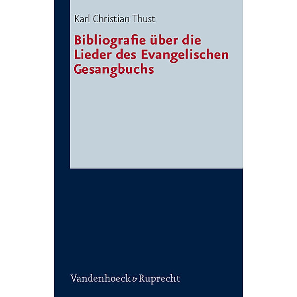 Bibliografie über die Lieder des Evangelischen Gesangbuchs, Karl Chr. Thust