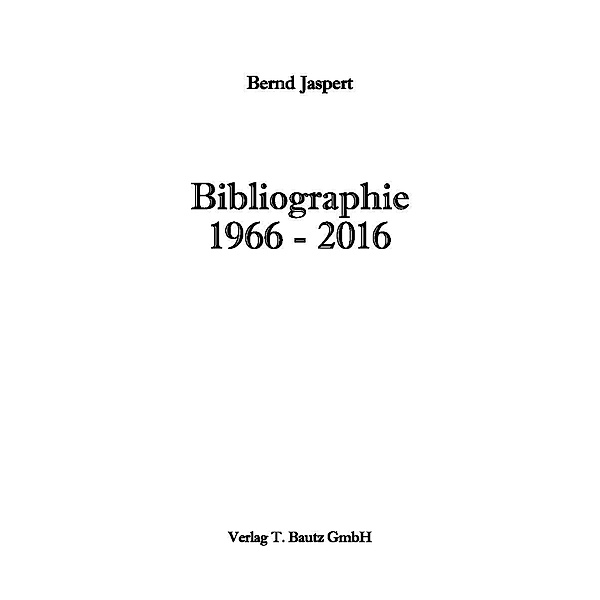 Bibliographie 1966-2016, Bernd Jaspert