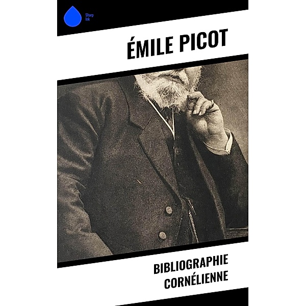 Bibliographie cornélienne, Émile Picot