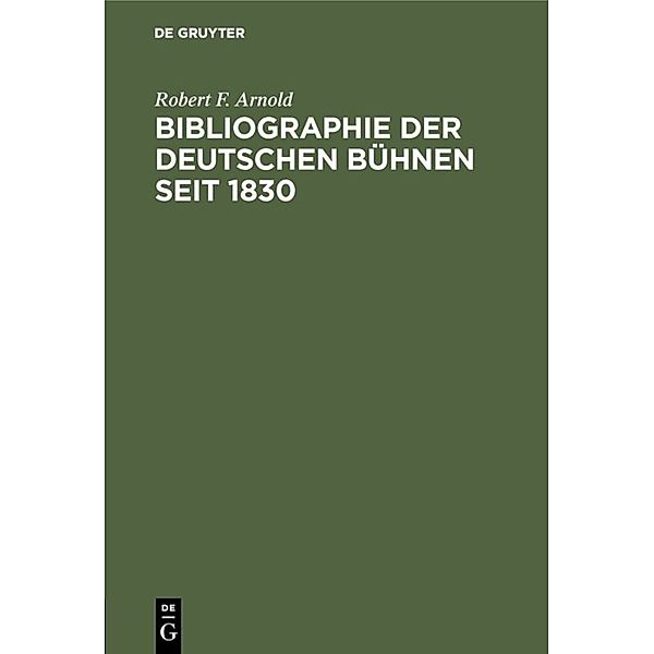 Bibliographie der deutschen Bühnen seit 1830, Robert F. Arnold