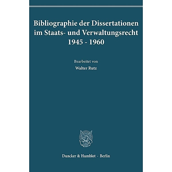 Bibliographie der Dissertationen im Staats- und Verwaltungsrecht 1945-1960.