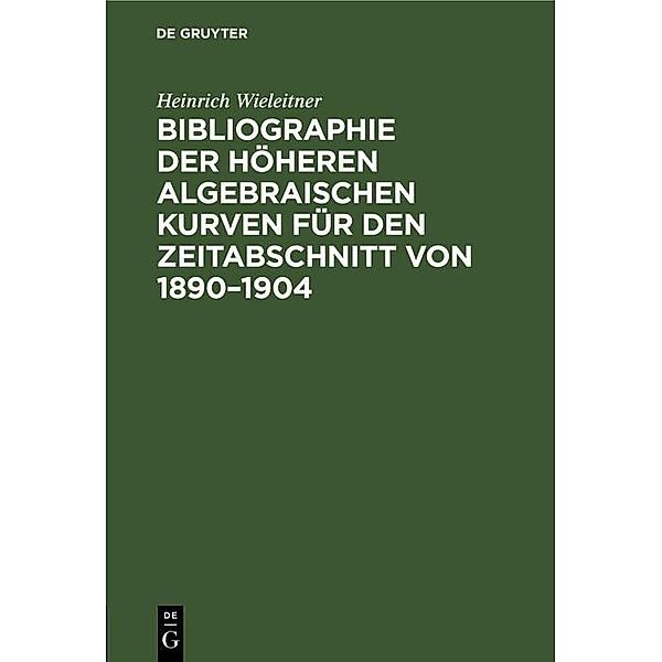 Bibliographie der höheren algebraischen Kurven für den Zeitabschnitt von 1890-1904, Heinrich Wieleitner