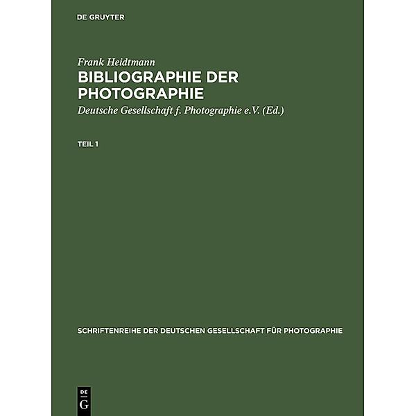 Bibliographie der Photographie / Schriftenreihe der Deutschen Gesellschaft für Photographie Bd.3, Frank Heidtmann