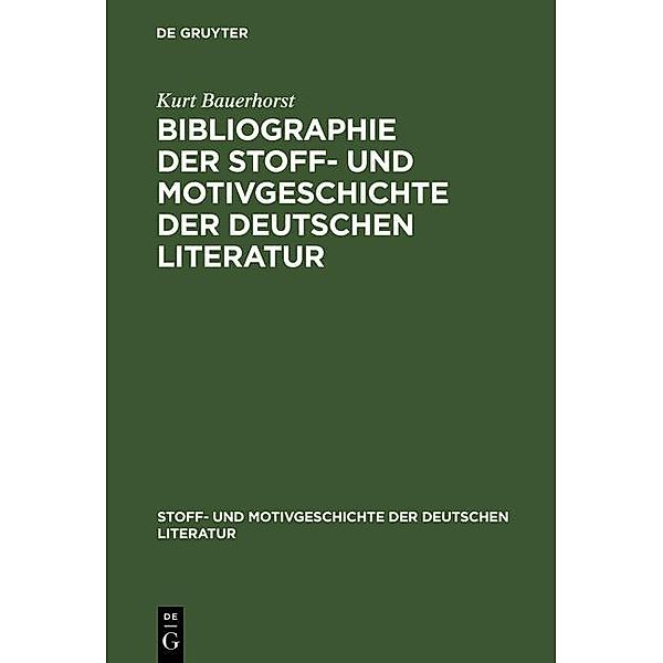 Bibliographie der Stoff- und Motivgeschichte der deutschen Literatur / Stoff- und Motivgeschichte der deutschen Literatur Bd.17, Kurt Bauerhorst