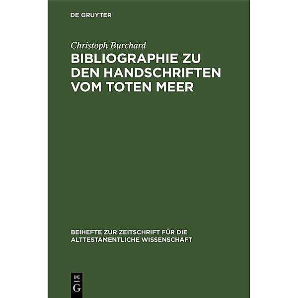 Bibliographie zu den Handschriften vom Toten Meer / Beihefte zur Zeitschrift für die alttestamentliche Wissenschaft, Christoph Burchard