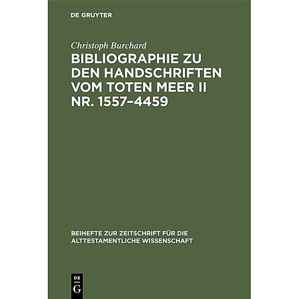 Bibliographie zu den Handschriften vom Toten Meer II Nr. 1557-4459, Christoph Burchard
