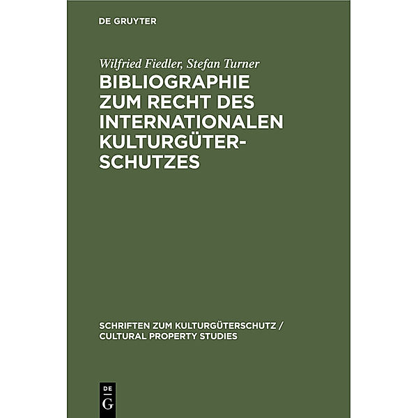 Bibliographie zum Recht des Internationalen Kulturgüterschutzes, Wilfried Fiedler, Stefan Turner