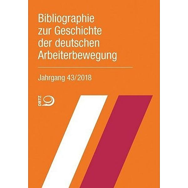 Bibliographie zur Geschichte der deutschen Arbeiterbewegung, Jahrgang 43 (2018)