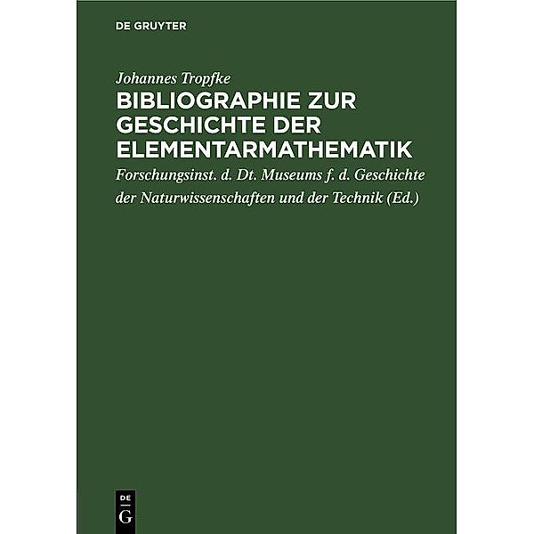 Bibliographie zur Geschichte der Elementarmathematik, Johannes Tropfke