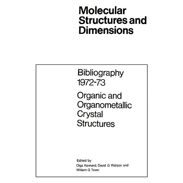 Bibliography 1972-73 Organic and Organometallic Crystal Structures / Molecular Structure and Dimensions Bd.5