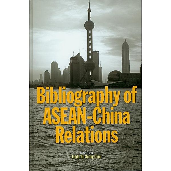 Bibliography of ASEAN-China Relations, Linda Seong Chun Yip