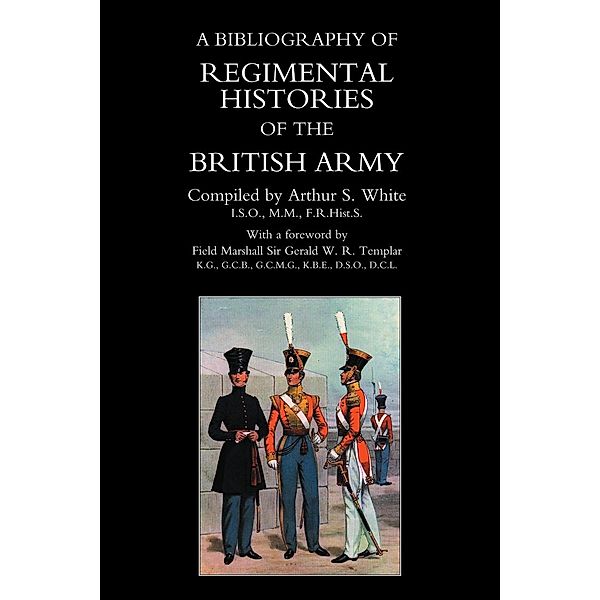 Bibliography of Regimental Histories of the British Army / Andrews UK, Arthur S. White