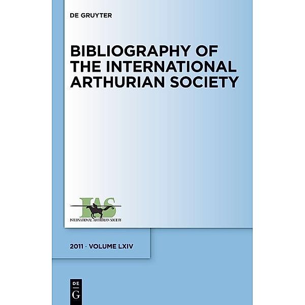 Bibliography of the International Arthurian Society. Volume LXIV (2011) / Bibliography of the International Arthurian Society Bd.64