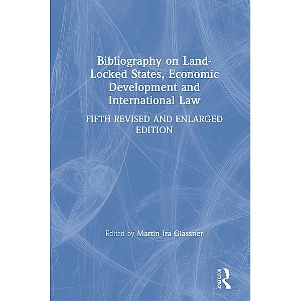 Bibliography on Land-locked States, Economic Development and International Law, Martin Ira Glassner