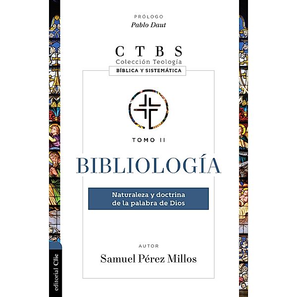 Bibliología: Naturaleza Y Doctrina De La Palabra De Dios, Samuel Pérez Millos