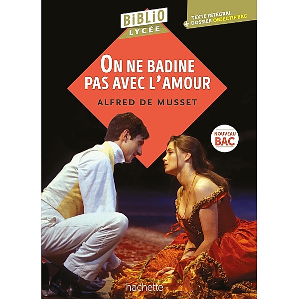 Bibliolycée - On ne badine pas avec l'amour, Alfred de Musset / Théâtre, Alfred de Musset