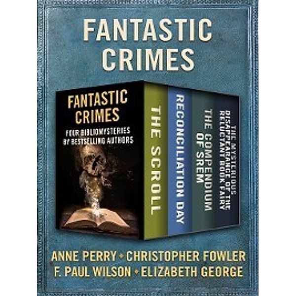 BiblioMystery: Fantastic Crimes, Anne Perry, Elizabeth George, F. Paul Wilson, Christopher Fowler