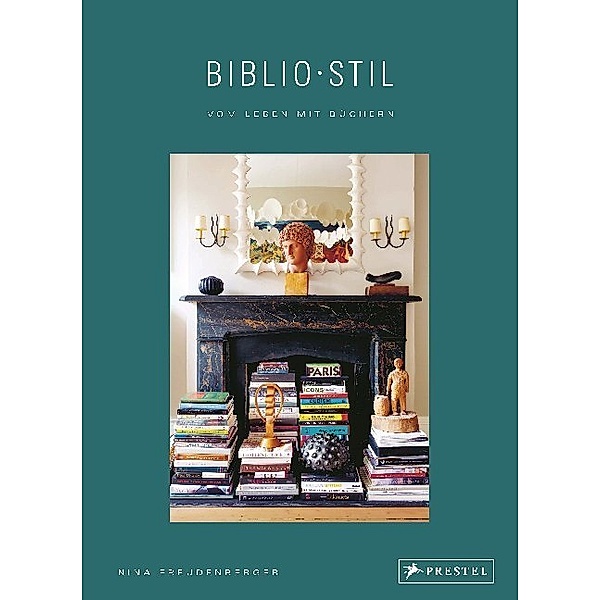 BiblioStil: Vom Leben mit Büchern, Nina Freudenberger, Sadie Stein