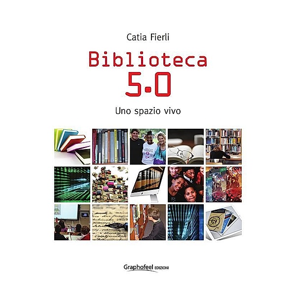 Biblioteca 5.0. Uno spazio vivo, Catia Fierli