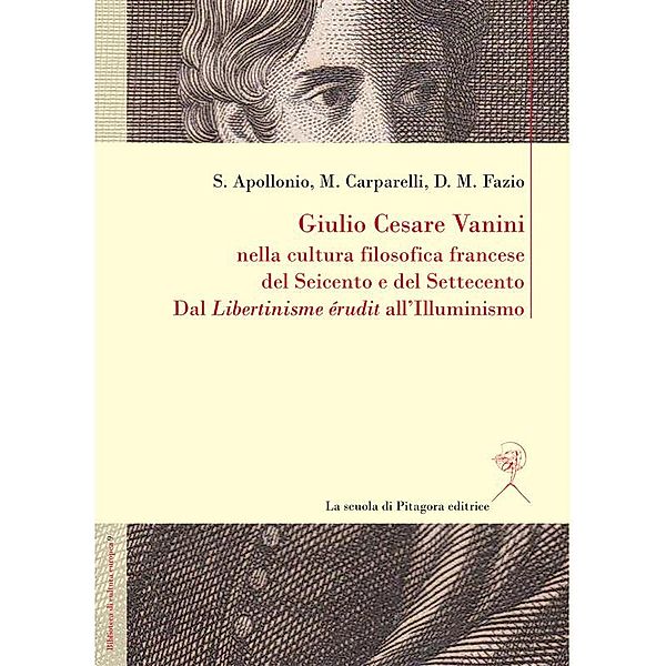 Biblioteca di cultura europea: Giulio Cesare Vanini nella cultura filosofica francese del Seicento e del Settecento, Mario Carparelli, Domenico M. Fazio, Simona Apollonio